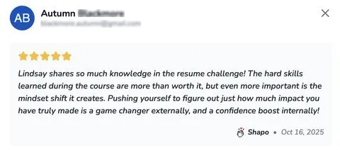 Lindsay shares so much knowledge in the resume challenge! The hard skills learned during - verified client result, Lindsay Mustain coaching