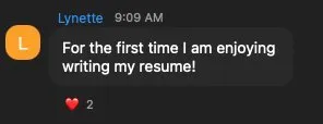 Lynette For the first time am enjoying writing my resume! 2 - verified client result, Lindsay Mustain coaching