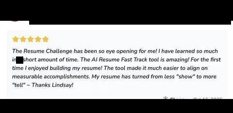 The Resume Challenge has been so eye opening for me! have learned so much Te Ue ee ee eae - verified client result, Lindsay Mustain coaching