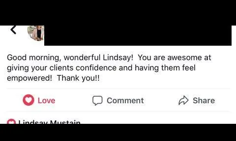 Good morning, wonderful Lindsay! You are awesome at giving your clients confidence and - verified client result, Lindsay Mustain coaching