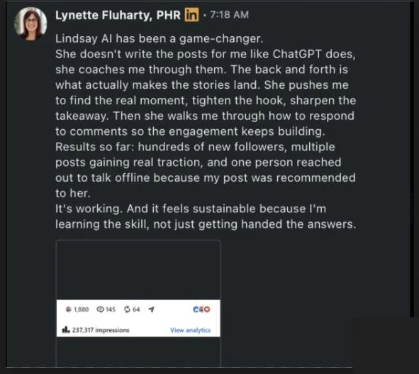 Lynette Fluharty, PHR public LinkedIn post - Lindsay AI has been a game-changer, she coaches me through posts instead of writing them for me, 237,317 impressions - verified client result, Lindsay Mustain coaching