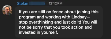 you are still on fence about joining this program and working with Lindsay stop - verified client result, Lindsay Mustain coaching